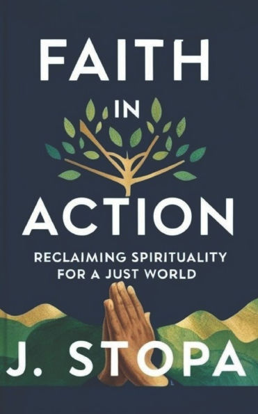 Faith in Action: Reclaiming Spirituality for a Just World