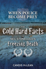 Title: When police become Prey: The Cold, Hard Facts of Neil Stonechild's Freezing Death, Author: Candis McLean