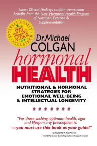 Title: Hormonal Health: Nutritional & Hormonal Strategies for Emotional Well-Being & Intellectual Longevity, Author: Michael Colgan