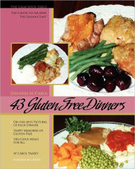 Title: 43 Gluten Free Dinners: The Gracious Table, Dinners by Carol, Author: Jacqui Dawson