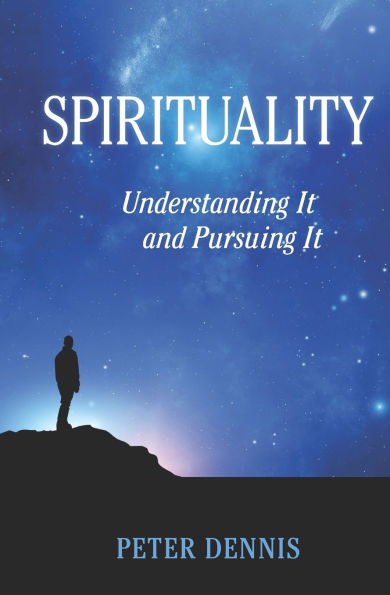 Spirituality: Understanding IT and Pursuing