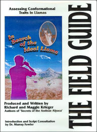 Title: In Search of the Ideal Llama: The Field Guide: Assessing Conformational Traits in Llamas, Author: Richard Krieger