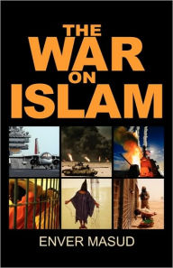 Title: The War on Islam, Author: Enver Masud