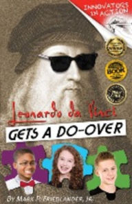 Title: Leonardo da Vinci Gets a Do-Over, Author: Mark P. Friedlander