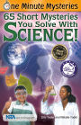 65 Short Mysteries You Solve with Science