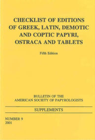 Title: Checklist of Editions of Greek and Latin Papyri, Ostraca and Tablets, Author: John Oates