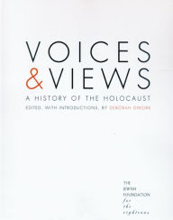 Title: Voices and Views: A History of the Holocaust / Edition 1, Author: Deborah Dwork