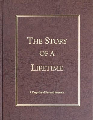 The Story of a Lifetime: A Keepsake of Personal Memoirs