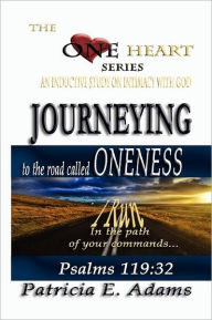 Title: Journeying to the Road Called Oneness, Author: Patricia E Adams