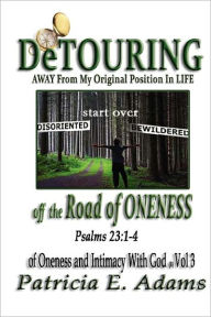 Title: Detouring off the Road of Oneness: An Inductive Study on Intimacy with God, Author: Patricia E. Adams