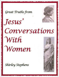 Title: Great Truths from Jesus' Conversations With Women, Author: Shirley Stephens