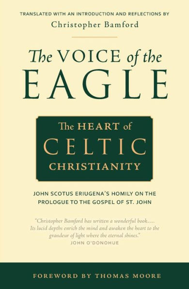 The Voice of the Eagle: The Heart of Celtic Christianity: John Scotus Eriugena's Homily on the Prologue to the Gospel of St. John / Edition 2