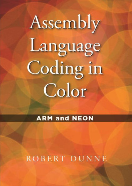 Assembly Language Coding in Color: ARM and NEON
