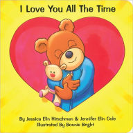 Title: I Love You All the Time, Author: Jessica Elin Hirschman