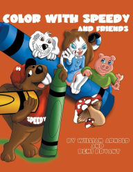 Title: Color With Speedy And Friends, Author: William Arnold