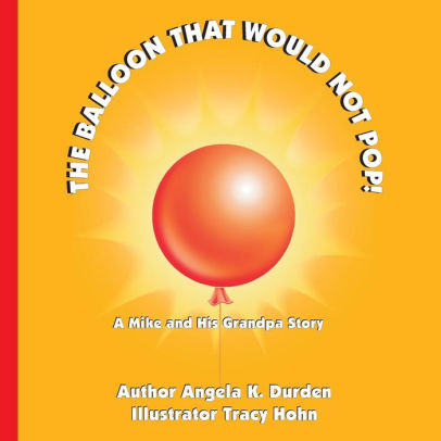 The Balloon That Would Not Pop A Mike And His Grandpa Story By