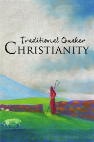 Title: Traditional Quaker Christianity, Author: Ohio Yearly Meeting