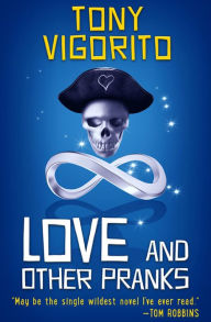 Title: Love and Other Pranks, Author: Tony Vigorito