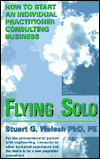 Flying Solo: How to Start an Individual Practitioner Consulting Business