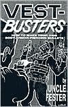 Title: Vest-Busters: How to Make Your Own Body-Armor-Piercing Bullets, Author: Uncle Fester