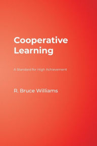 Title: Cooperative Learning: A Standard for High Achievement / Edition 1, Author: R. Bruce Williams