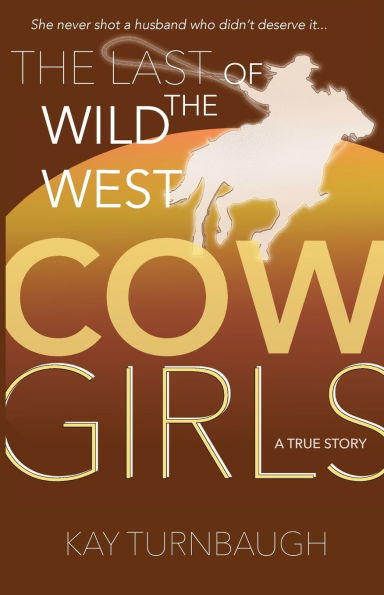 the Last of Wild West Cowgirls: A True Story