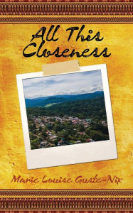 Title: All This Closeness, Author: Marie Louise Guste-Nix