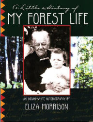 A Little History of My Forest Life: An Indian-White Autobiography