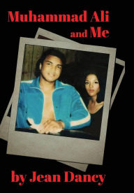 Title: Muhammad Ali and Me, Author: Jean Dancy