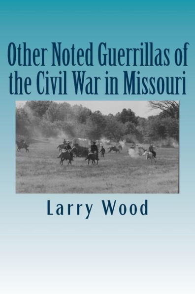Other Noted Guerrillas of the Civil War in Missouri