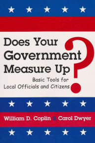 Title: Does Your Government Measure Up?: Basic Tools for Local Officials and Citizens, Author: William D. Coplin