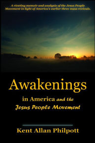 Title: Awakenings in America and the Jesus People Movement, Author: Kent Allan Philpott