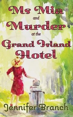 Ms. Mia and Murder at the Grand Island Hotel