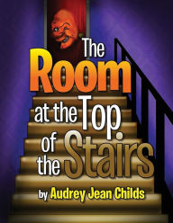 Title: The Room at the Top of the Stairs, Author: Audrey Jean Childs