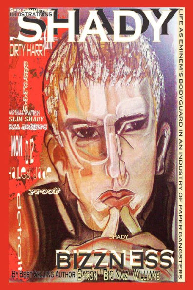 Shady Bizzness' Life as Eminem's Bodyguard in an Industry of Paper Gangsters: Life as Eminem's Bodyguard in an Industry of Paper Gangsters