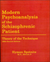 Title: Modern Psychoanalysis of the Schizophrenic Patient: Theory of the Technique, Author: Hyman M. Spotnitz