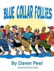 Title: The Blue Collar Follies, Author: Daren Peel