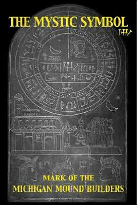 The Mystic Symbol: Mark of the Michigan Mound Builders