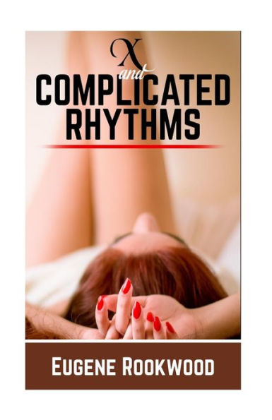 X and Complicated Rhythms