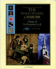 Title: The Psalm Singers of Concord Town: A History of First Presbyterian Church, Author: Leslie B. Rindoks