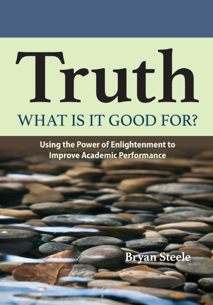 Truth, what is it good for?: Using the Power of Enlightenment to Improve Academic Performance