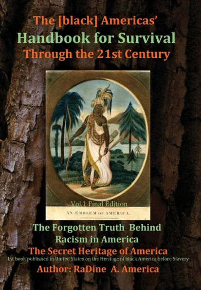 The [black] America's Handbook for the Survival through the 21st Century: The Forgotten Truth about Racism, Vol.1 Final Edition