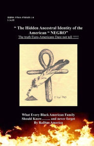 Title: The Hidden Ancestral Identity of the American Negro: Why Black Lives Matter?, Author: RaDine A America-Harrison