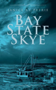 Title: Bay State Skye, Author: Janice S. C. Petrie