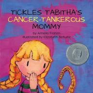 Title: Tickles Tabitha's Cancer-tankerous Mommy, Author: Amelia Frahm