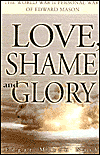 Love, Shame And Glory: The World War Two Personal Wars of Edward Mason