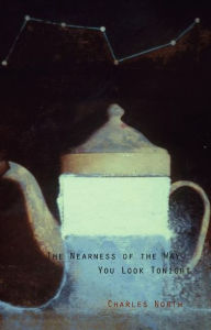 Title: The Nearness of the Way You Look Tonight, Author: Charles North