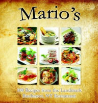 Title: Mario's: 100 Recipes from the Landmark Rochester, NY Restaurant, Author: Paul Maytan Jr.