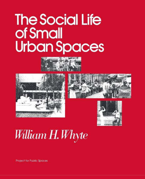 The Social Life of Small Urban Spaces / Edition 8