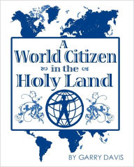 Title: A World Citizen in the Holy Land, Author: Garry Davis